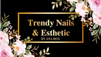 TRENDY Nails & ESTHETIC by Ana Box